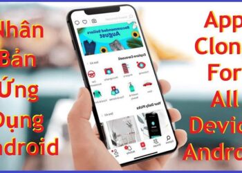Cách Nhân Bản Ứng Dụng Trên Android, iPhone Mới Nhất 2022